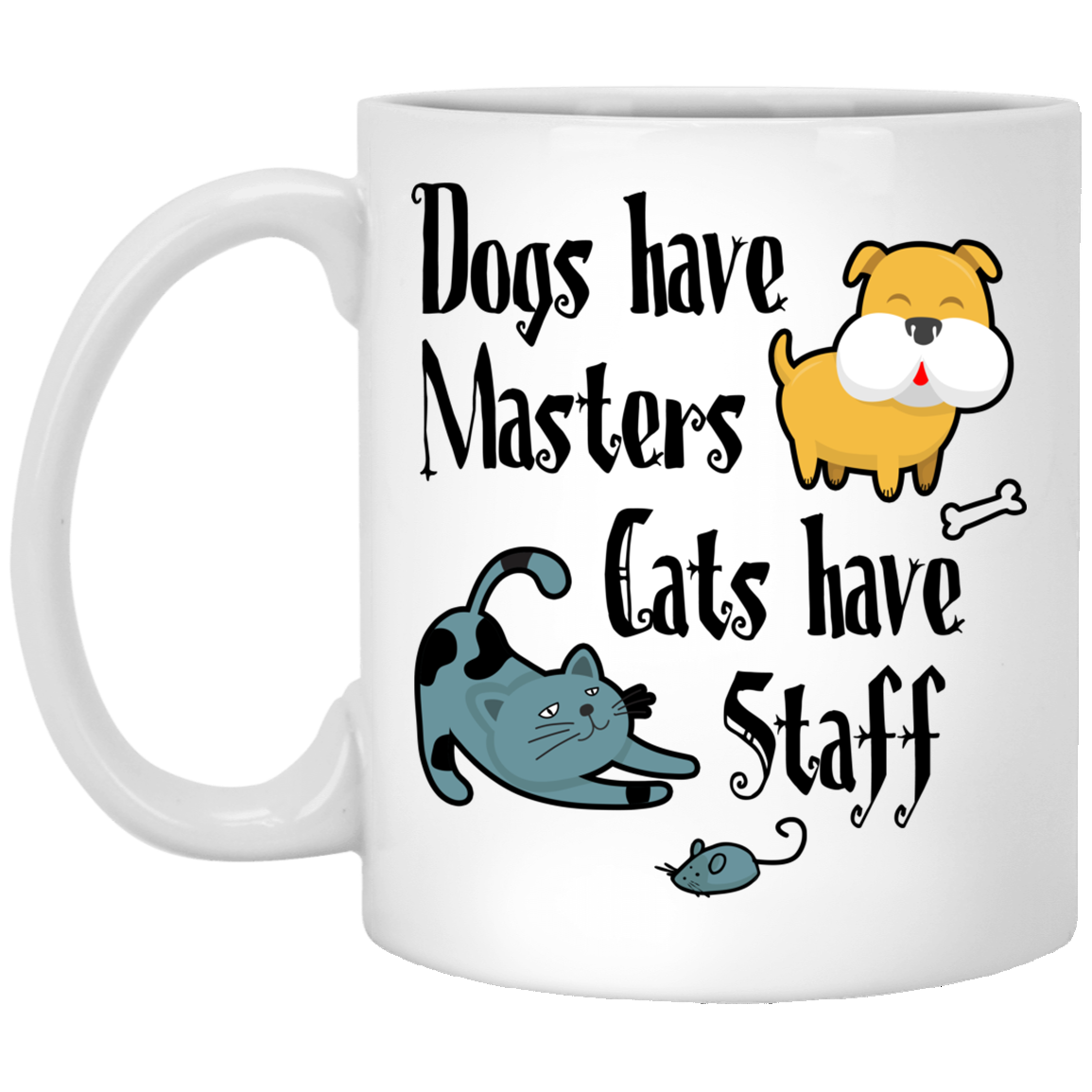 Dogs Have Masters  11 oz. White Mug