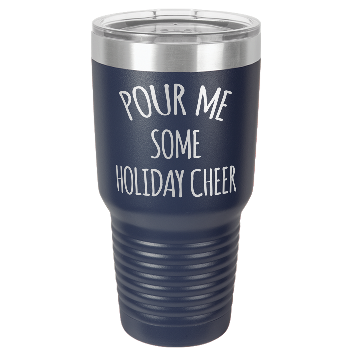 Pour Me Some Holiday Cheer Tumbler 30oz