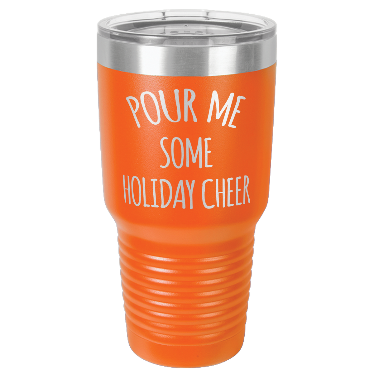 Pour Me Some Holiday Cheer Tumbler 30oz