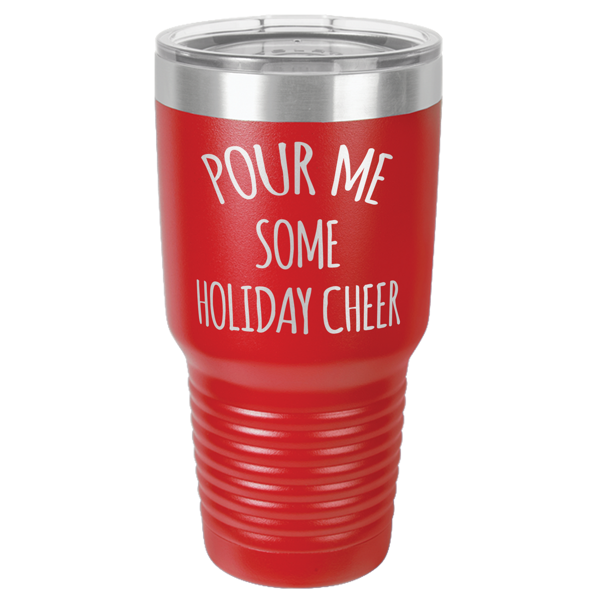 Pour Me Some Holiday Cheer Tumbler 30oz