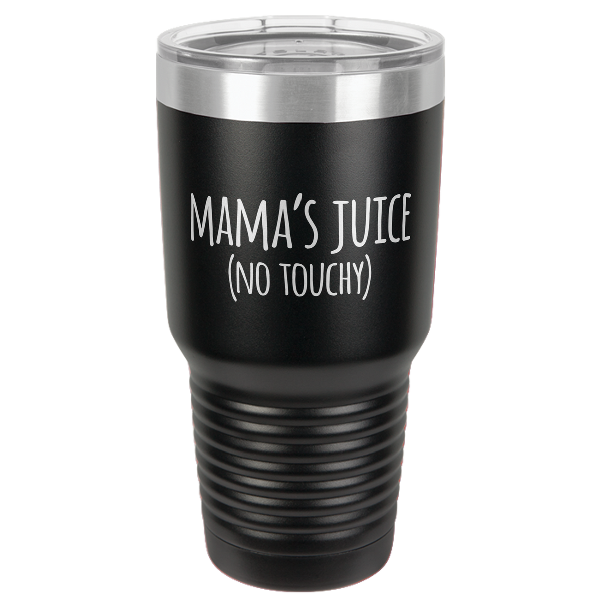 Mama's Juice (NO TOUCHY) Tumbler 30oz