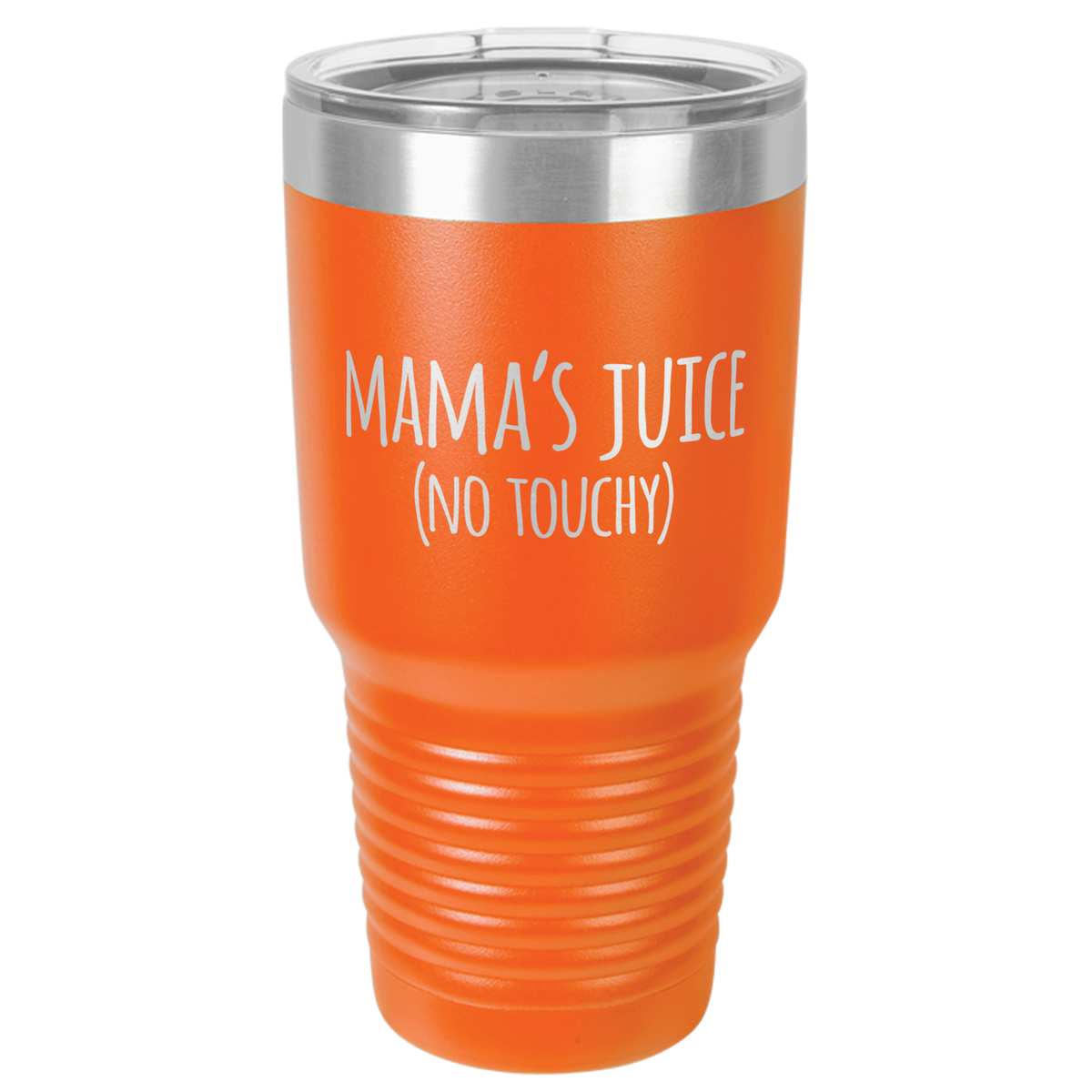 Mama's Juice (NO TOUCHY) Tumbler 30oz