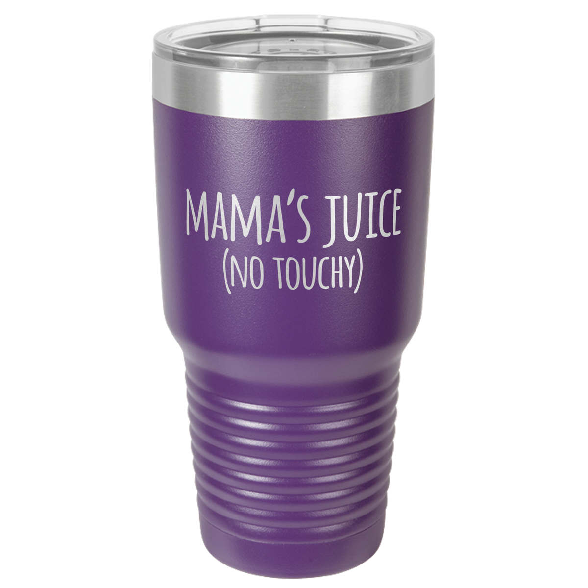 Mama's Juice (NO TOUCHY) Tumbler 30oz