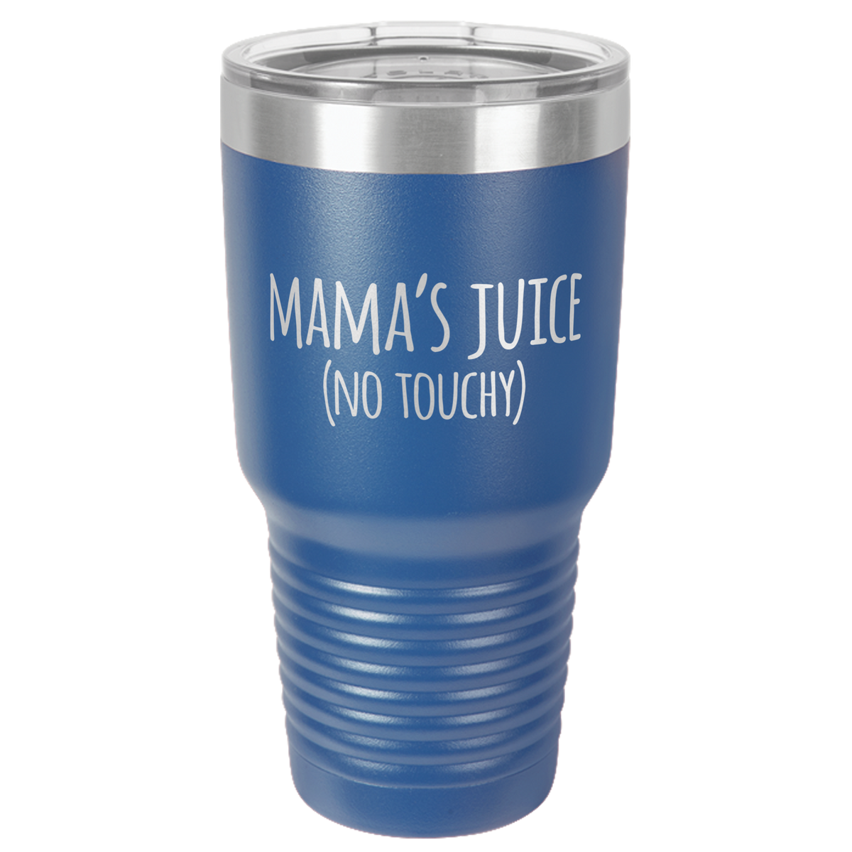 Mama's Juice (NO TOUCHY) Tumbler 30oz